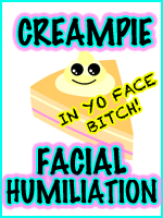 Creampie Facial Humiliation